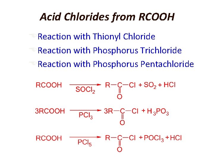 Acid Chlorides from RCOOH Reaction with Thionyl Chloride Reaction with Phosphorus Trichloride Reaction with