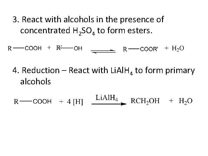 3. React with alcohols in the presence of concentrated H 2 SO 4 to