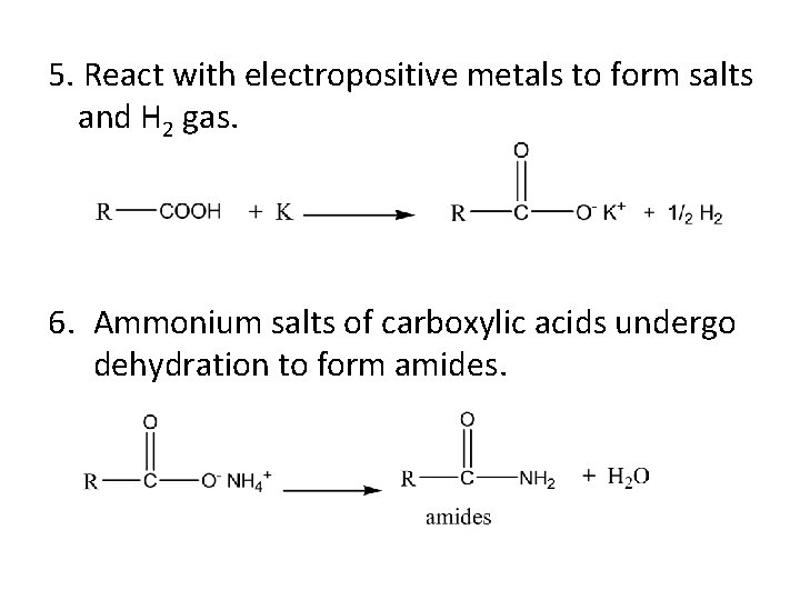 5. React with electropositive metals to form salts and H 2 gas. 6. Ammonium