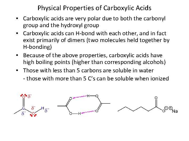 Physical Properties of Carboxylic Acids • Carboxylic acids are very polar due to both