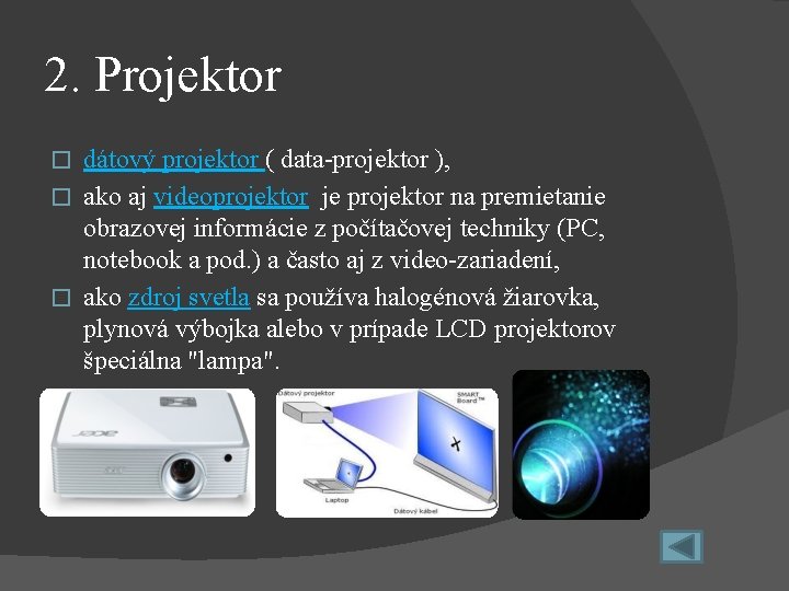 2. Projektor dátový projektor ( data-projektor ), � ako aj videoprojektor je projektor na