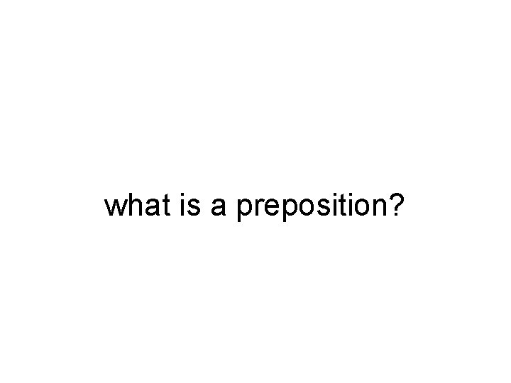 what is a preposition? 