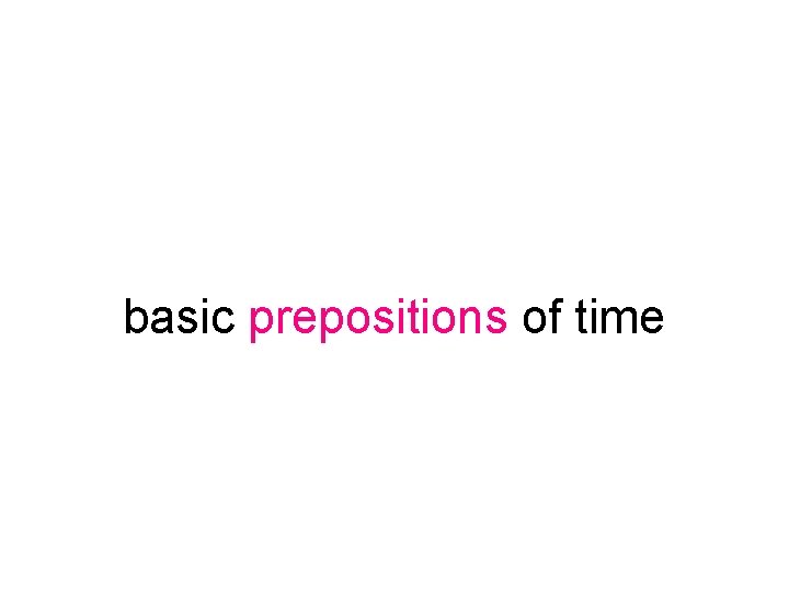 basic prepositions of time 