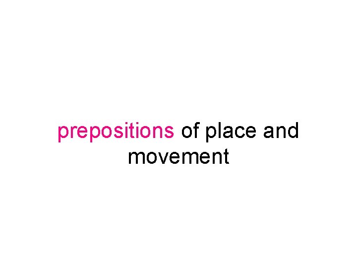prepositions of place and movement 