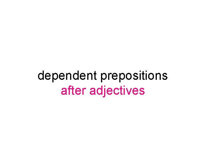 dependent prepositions after adjectives 