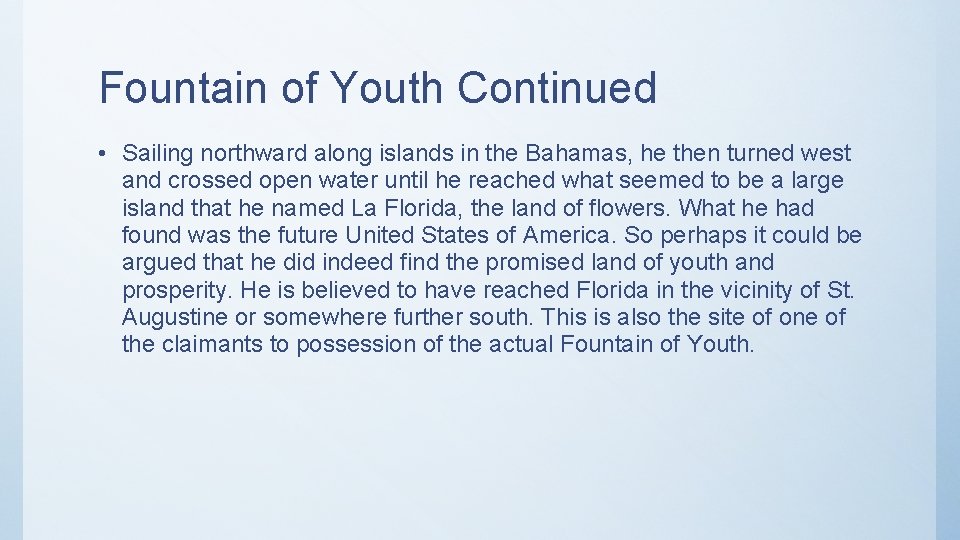 Fountain of Youth Continued • Sailing northward along islands in the Bahamas, he then