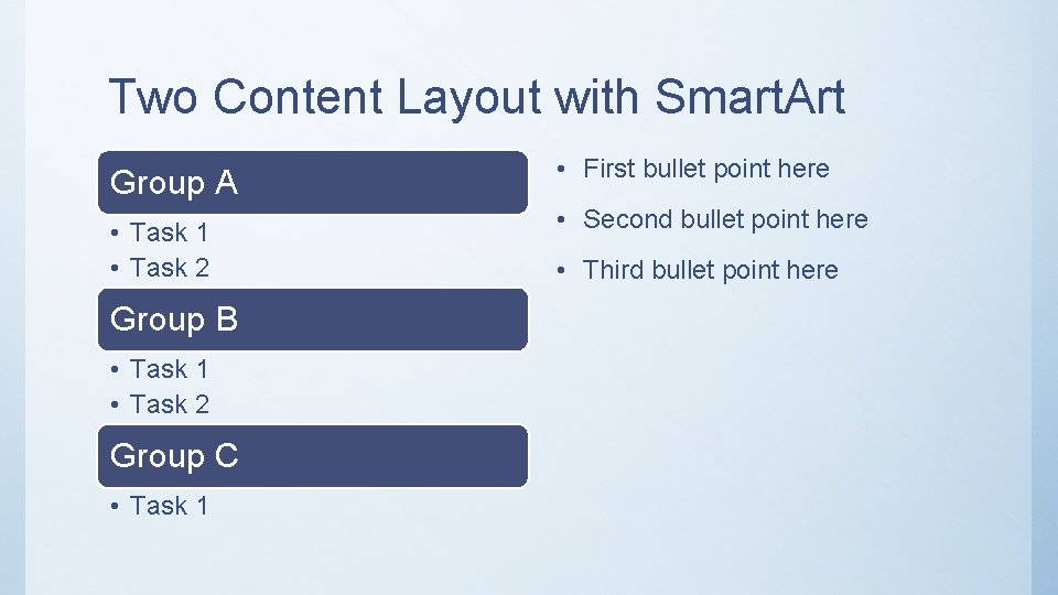 Two Content Layout with Smart. Art Group A • First bullet point here •