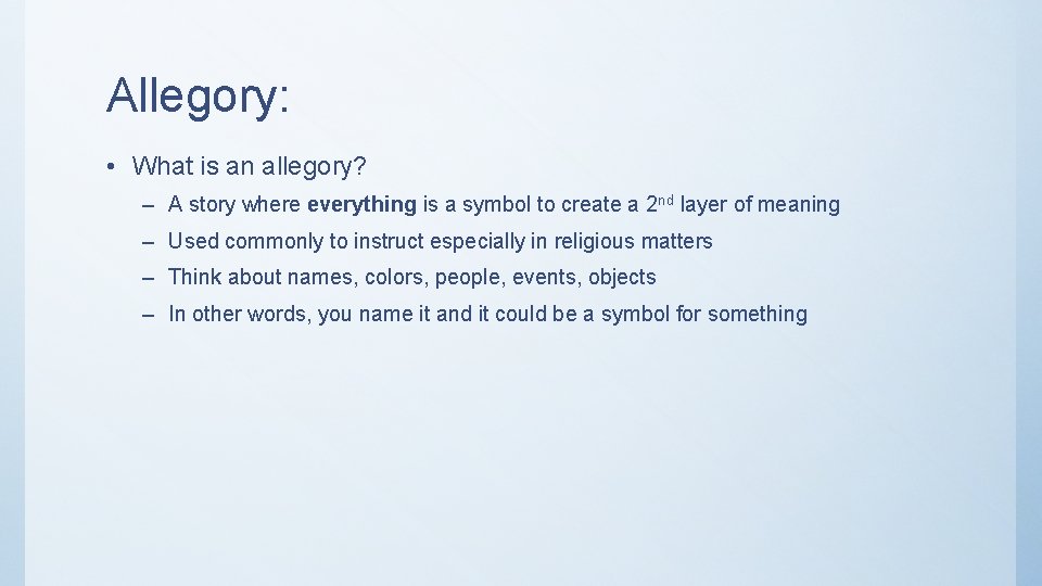 Allegory: • What is an allegory? – A story where everything is a symbol