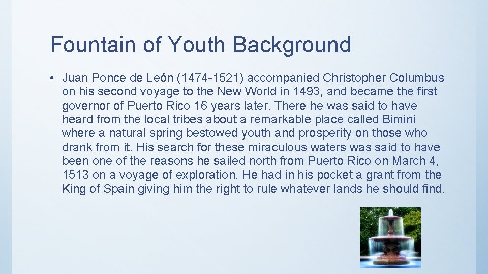 Fountain of Youth Background • Juan Ponce de León (1474 -1521) accompanied Christopher Columbus