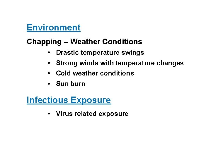 Environment Chapping – Weather Conditions • Drastic temperature swings • Strong winds with temperature