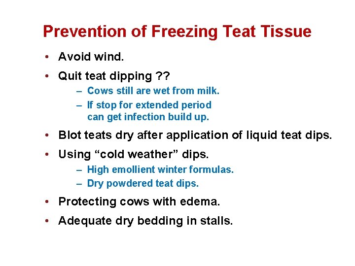 Prevention of Freezing Teat Tissue • Avoid wind. • Quit teat dipping ? ?