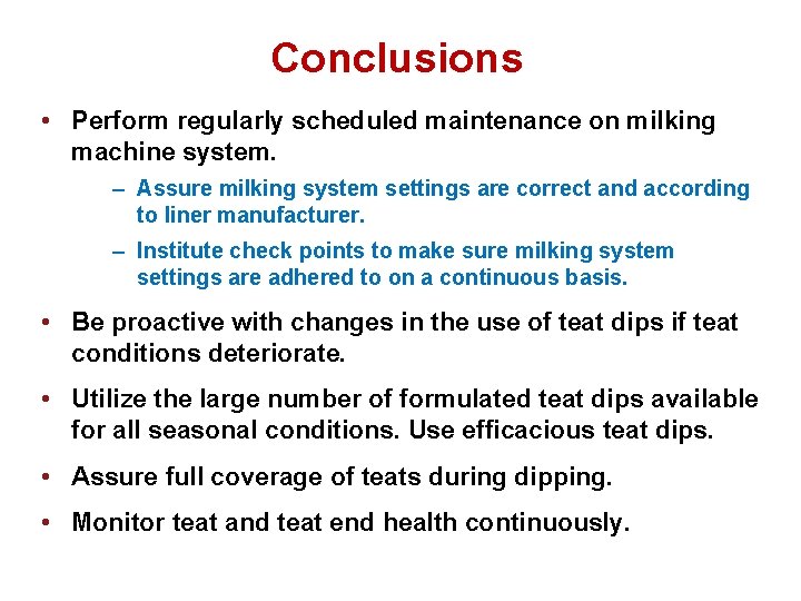 Conclusions • Perform regularly scheduled maintenance on milking machine system. – Assure milking system