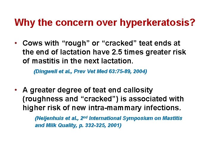 Why the concern over hyperkeratosis? • Cows with “rough” or “cracked” teat ends at