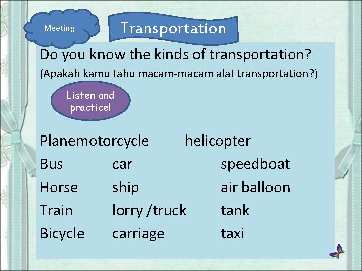 Meeting Transportation Do you know the kinds of transportation? (Apakah kamu tahu macam-macam alat