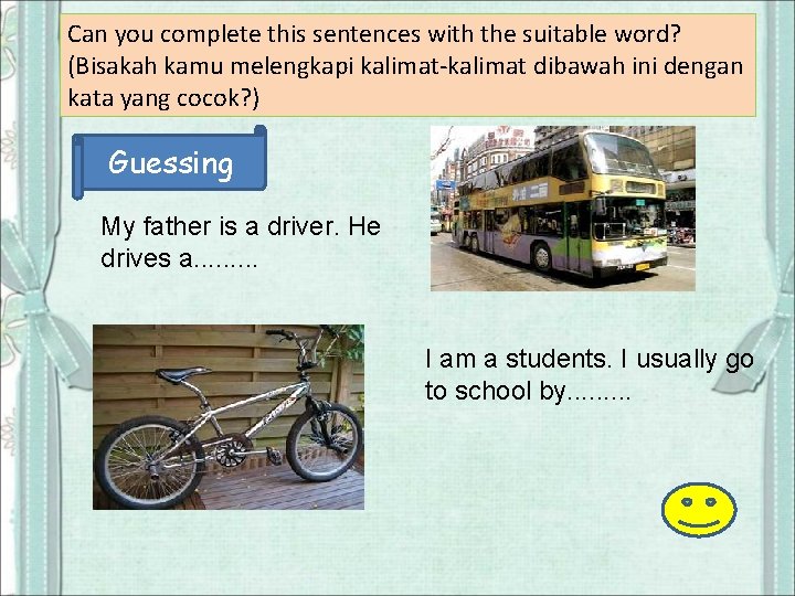 Can you complete this sentences with the suitable word? (Bisakah kamu melengkapi kalimat-kalimat dibawah