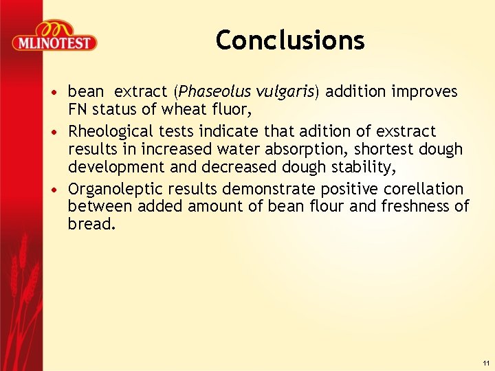Conclusions • bean extract (Phaseolus vulgaris) addition improves FN status of wheat fluor, •