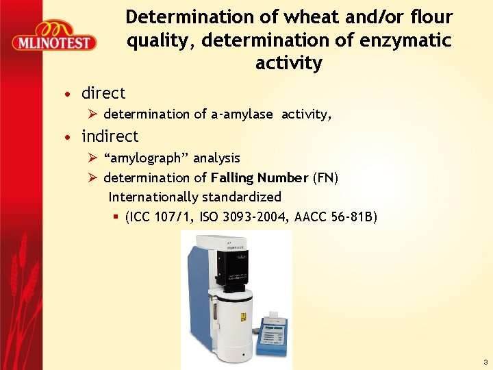 Determination of wheat and/or flour quality, determination of enzymatic activity • direct Ø determination