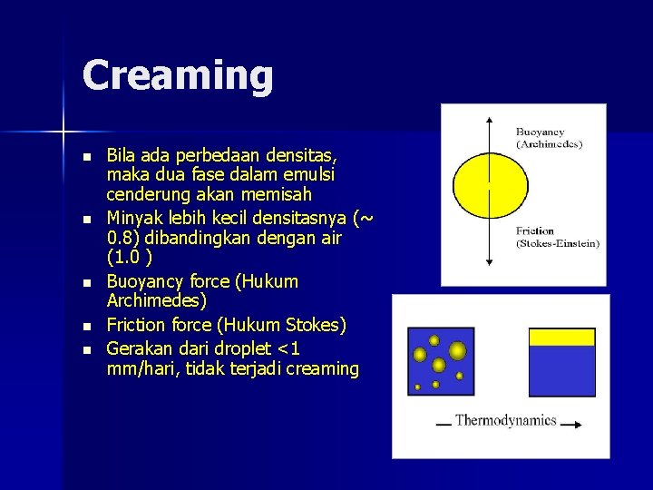 Creaming n n n Bila ada perbedaan densitas, maka dua fase dalam emulsi cenderung