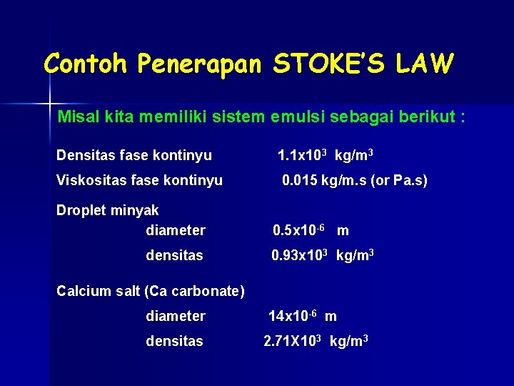 Contoh Penerapan STOKE’S LAW Misal kita memiliki sistem emulsi sebagai berikut : Densitas fase