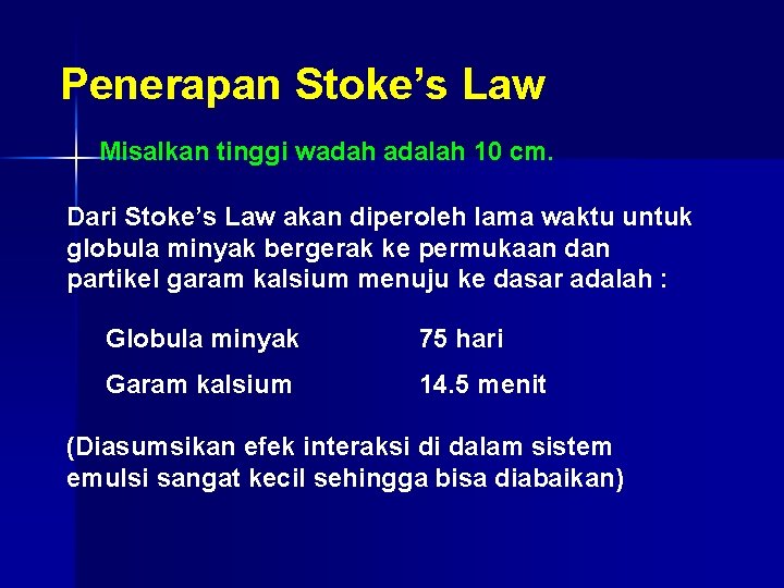 Penerapan Stoke’s Law Misalkan tinggi wadah adalah 10 cm. Dari Stoke’s Law akan diperoleh
