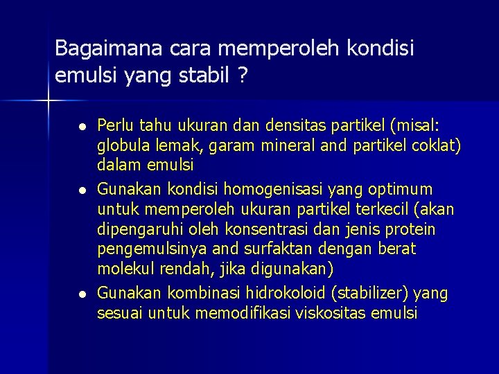 Bagaimana cara memperoleh kondisi emulsi yang stabil ? l l l Perlu tahu ukuran