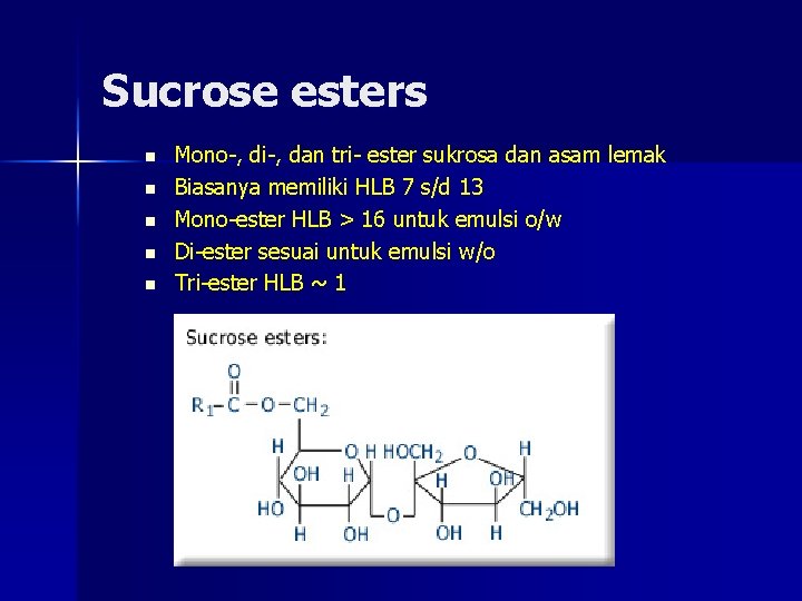 Sucrose esters n n n Mono-, di-, dan tri- ester sukrosa dan asam lemak