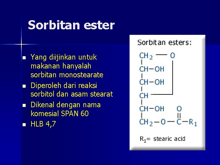Sorbitan ester n n Yang diijinkan untuk makanan hanyalah sorbitan monostearate Diperoleh dari reaksi
