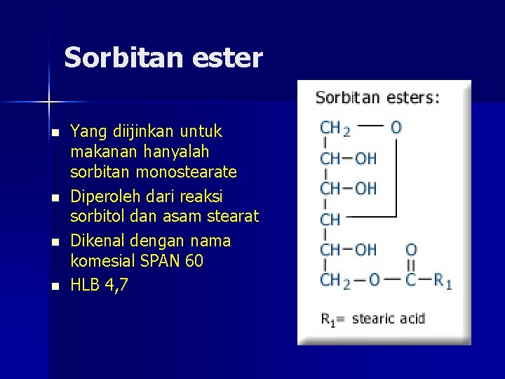 Sorbitan ester n n Yang diijinkan untuk makanan hanyalah sorbitan monostearate Diperoleh dari reaksi