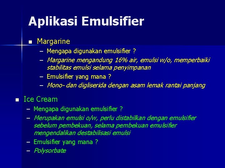 Aplikasi Emulsifier n Margarine – Mengapa digunakan emulsifier ? – Margarine mengandung 16% air,