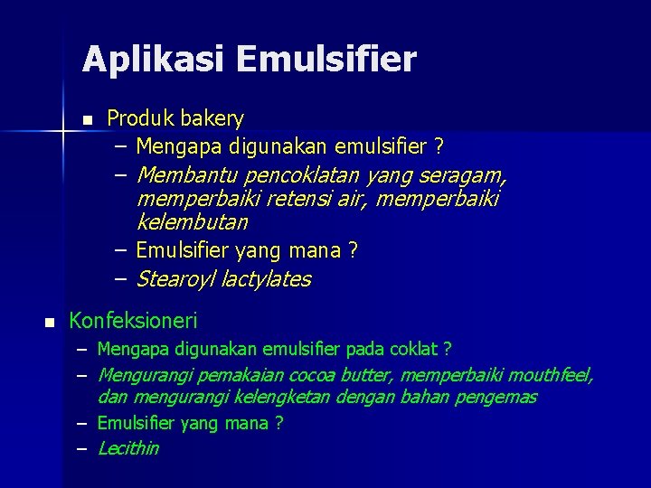 Aplikasi Emulsifier n Produk bakery – Mengapa digunakan emulsifier ? – Membantu pencoklatan yang