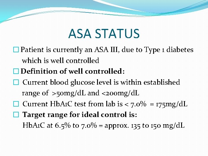 ASA STATUS � Patient is currently an ASA III, due to Type 1 diabetes