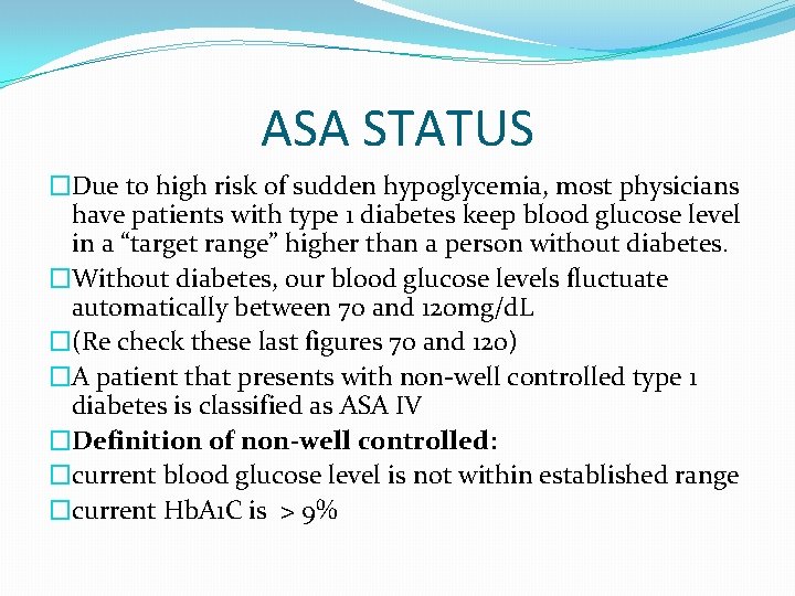 ASA STATUS �Due to high risk of sudden hypoglycemia, most physicians have patients with