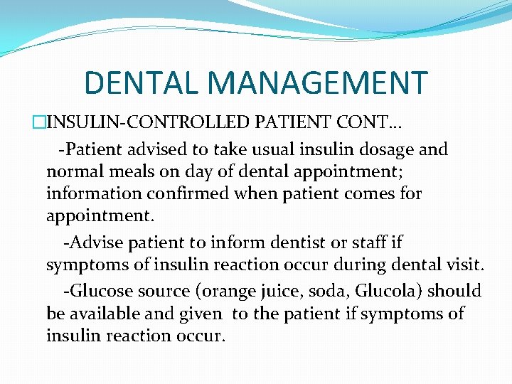 DENTAL MANAGEMENT �INSULIN-CONTROLLED PATIENT CONT… -Patient advised to take usual insulin dosage and normal