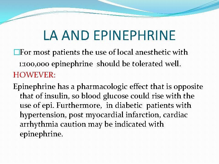 LA AND EPINEPHRINE �For most patients the use of local anesthetic with 1: 100,