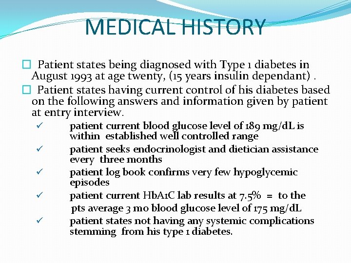 MEDICAL HISTORY � Patient states being diagnosed with Type 1 diabetes in August 1993