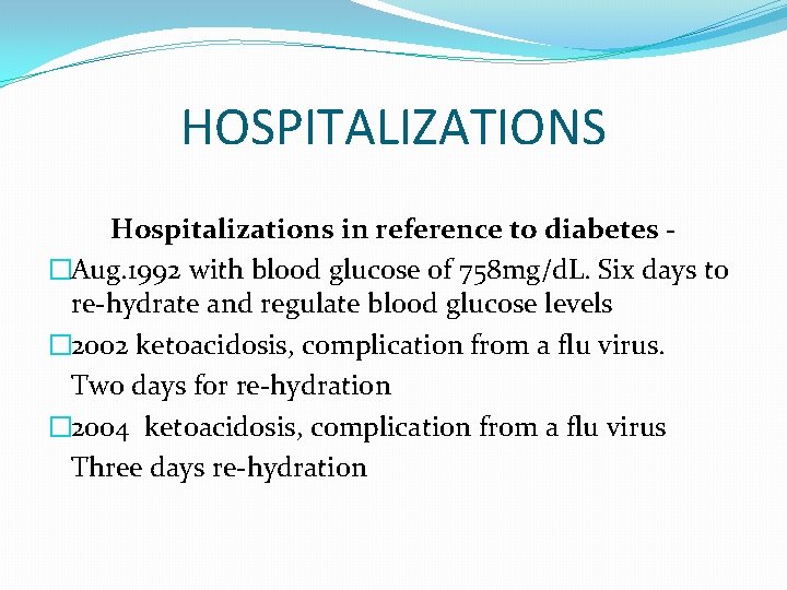 HOSPITALIZATIONS Hospitalizations in reference to diabetes �Aug. 1992 with blood glucose of 758 mg/d.