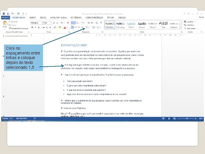 Click no espaçamento entre linhas e coloque depois do texto selecionado 1, 5 