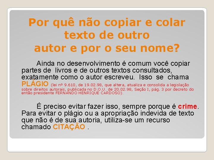 Por quê não copiar e colar texto de outro autor e por o seu