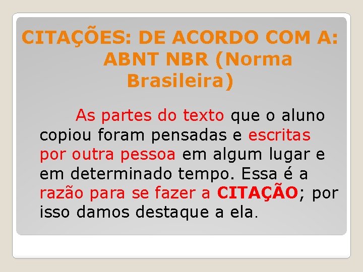  CITAÇÕES: DE ACORDO COM A: ABNT NBR (Norma Brasileira) As partes do texto