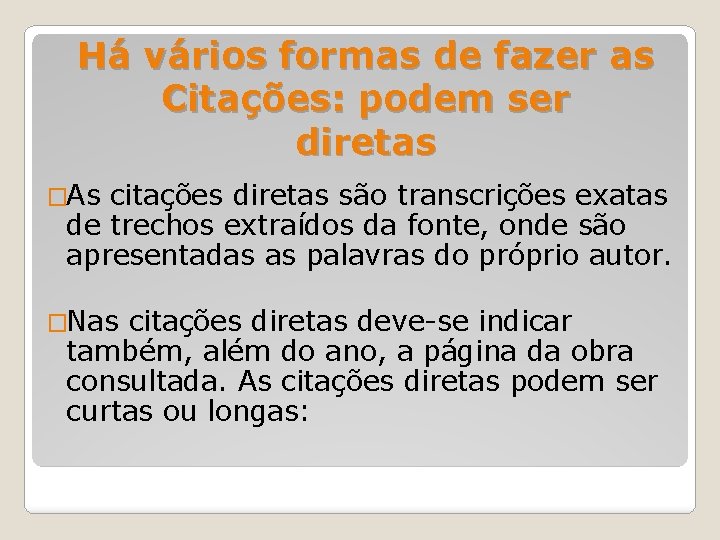 Há vários formas de fazer as Citações: podem ser diretas �As citações diretas são