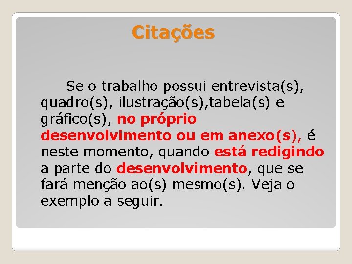 Citações Se o trabalho possui entrevista(s), quadro(s), ilustração(s), tabela(s) e gráfico(s), no próprio desenvolvimento