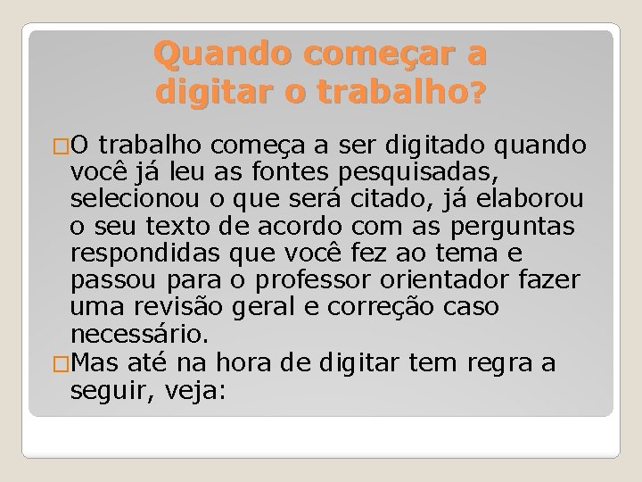 Quando começar a digitar o trabalho? �O trabalho começa a ser digitado quando você