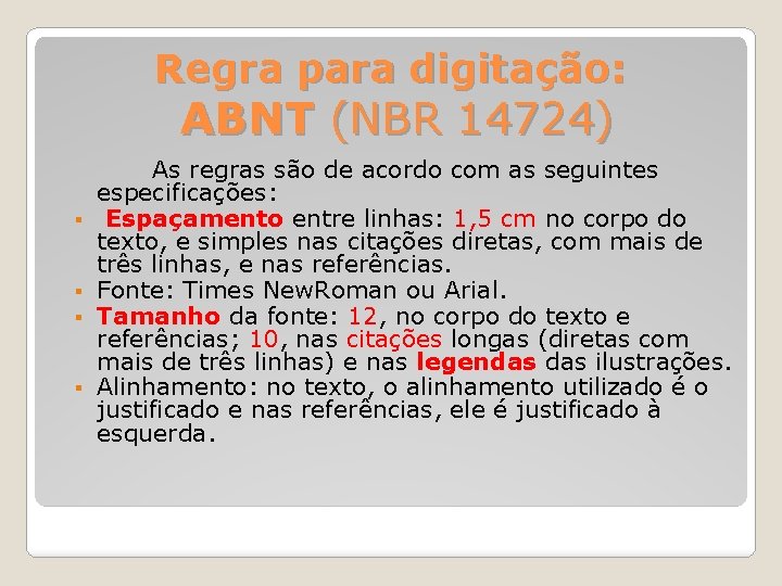  Regra para digitação: ABNT (NBR 14724) As regras são de acordo com as