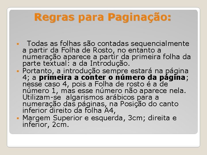 Regras para Paginação: Todas as folhas são contadas sequencialmente a partir da Folha de