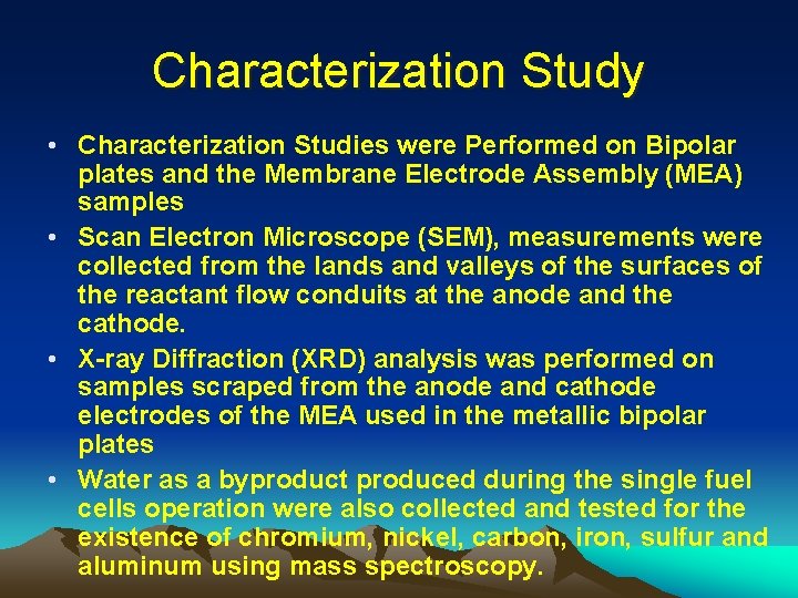 Characterization Study • Characterization Studies were Performed on Bipolar plates and the Membrane Electrode