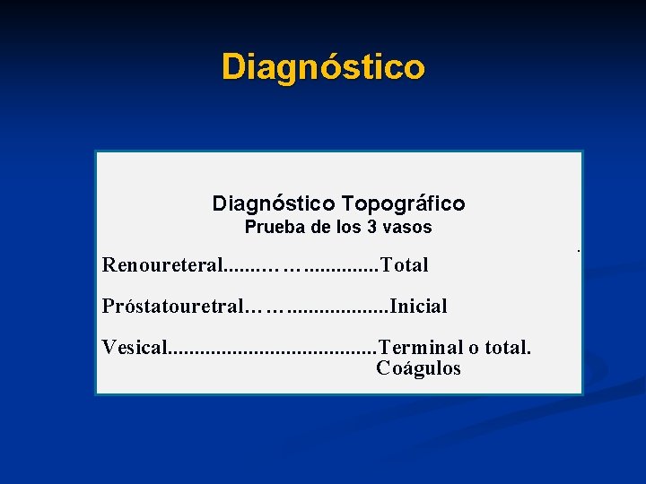 Diagnóstico Topográfico Prueba de los 3 vasos Renoureteral. . . . ……. . .