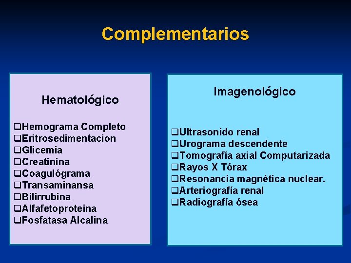 Complementarios Hematológico q. Hemograma Completo q. Eritrosedimentacion q. Glicemia q. Creatinina q. Coagulógrama q.