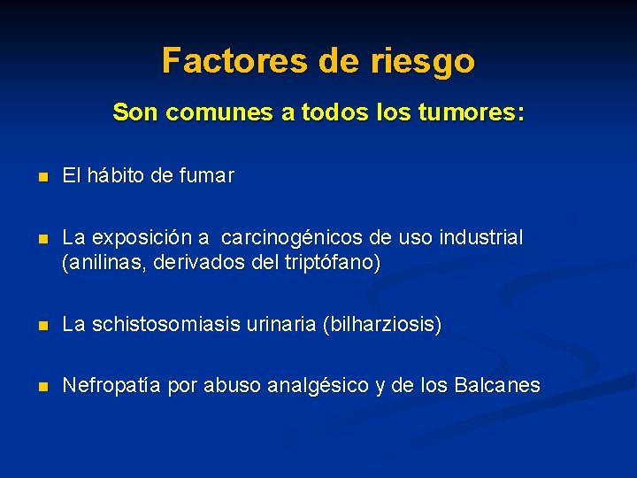 Factores de riesgo Son comunes a todos los tumores: n El hábito de fumar