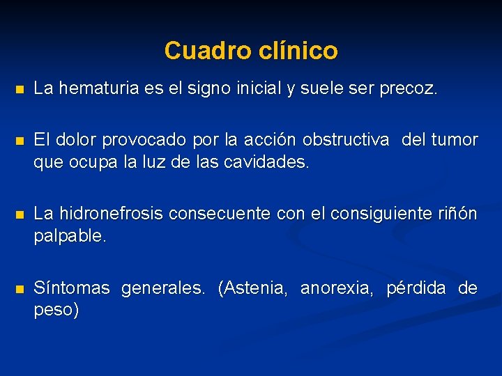 Cuadro clínico n La hematuria es el signo inicial y suele ser precoz. n