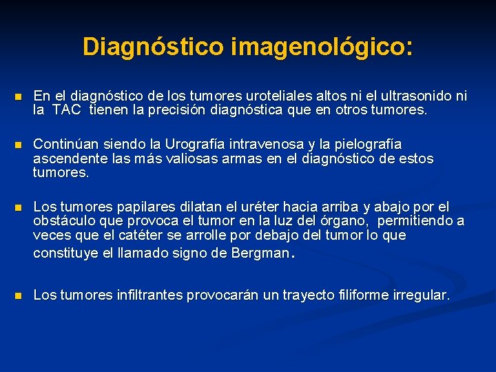 Diagnóstico imagenológico: n En el diagnóstico de los tumores uroteliales altos ni el ultrasonido